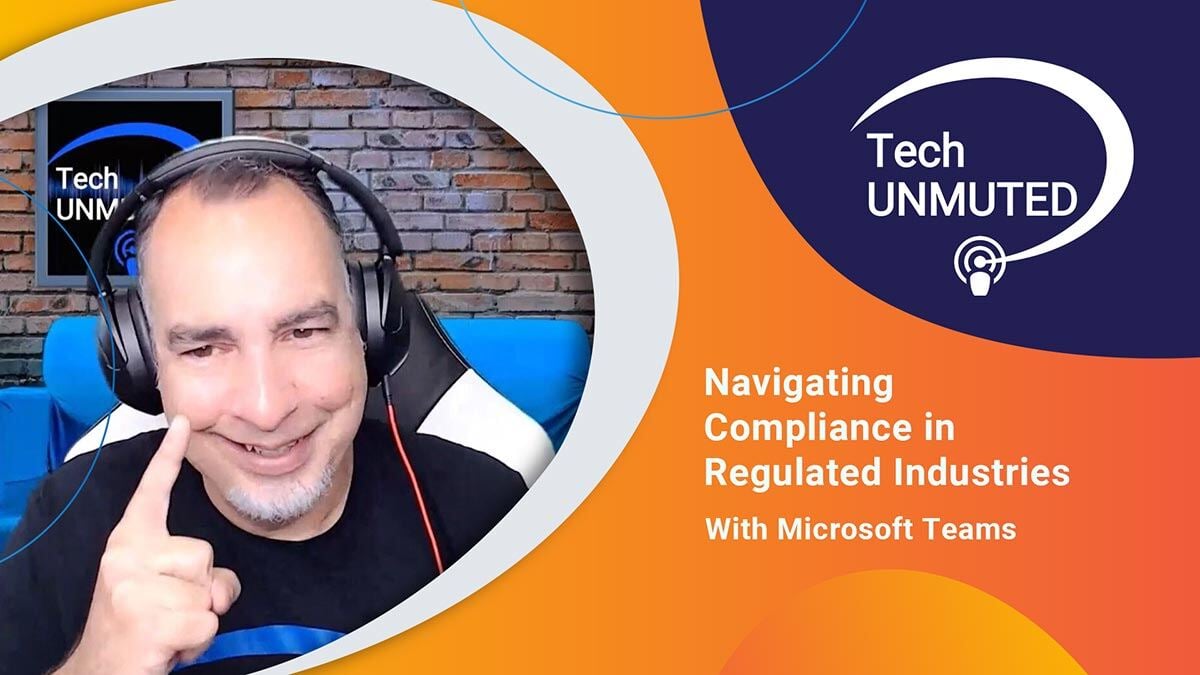 EP 66: Navigating Compliance in Regulated Industries with Microsoft Teams